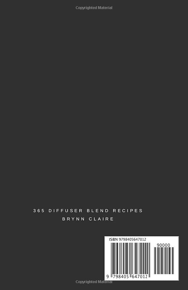 Essential Oil Diffuser Blend Recipe Book: 365 Diffuser Blends, one for each day of the year