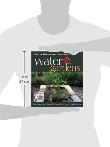 Water Gardens: How to Create Beautiful Fountains, Ponds, and Streams (Better Homes & Gardens)