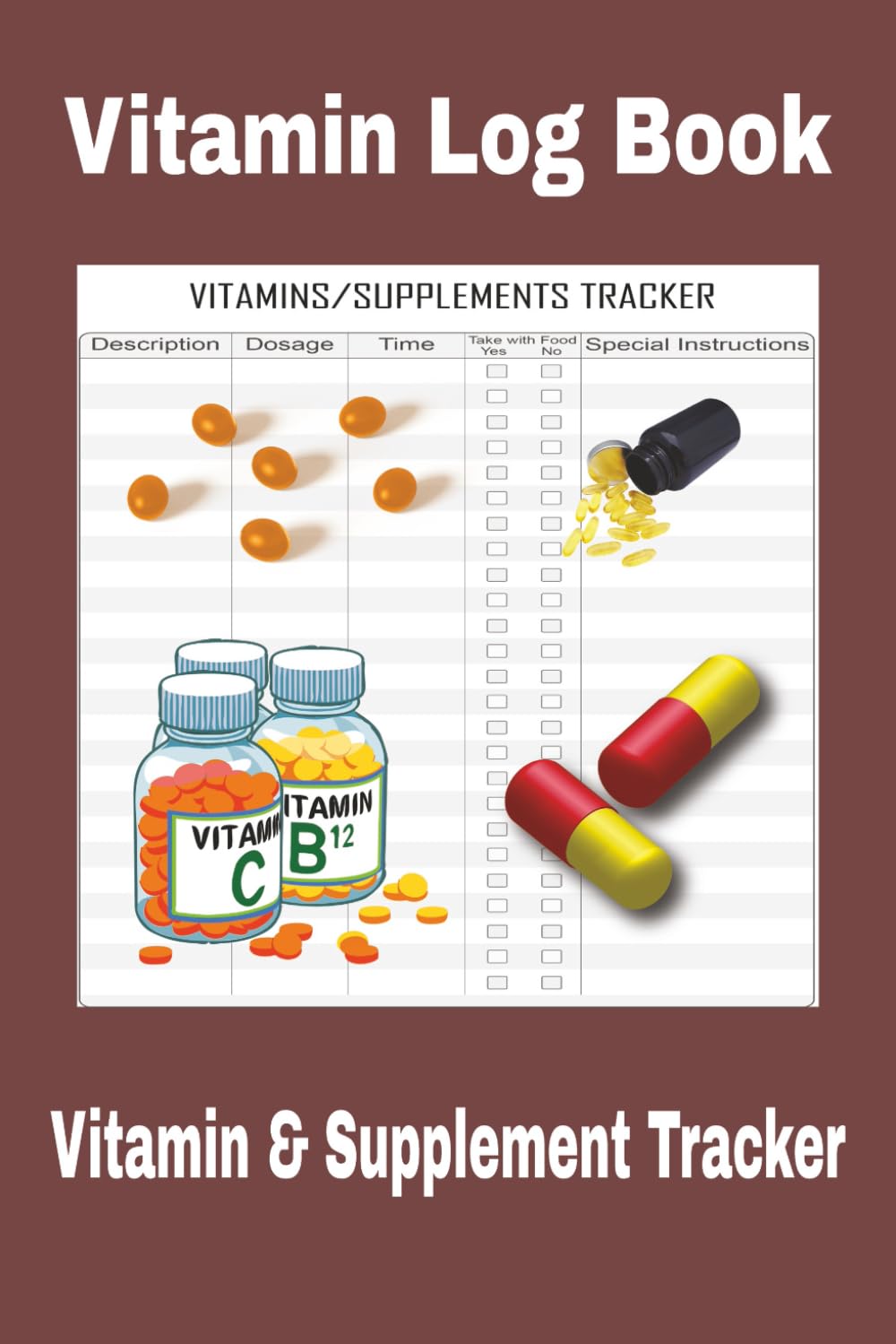 Vitamin Log Book: Easy to read print for tracking supplements, medicine pills, herbs and more | 6x9 inches | 100 pages . . .Perfect gift for anyone vitamins and medicine.