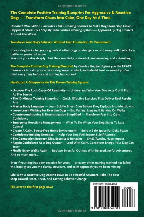 The Complete Positive Dog Training Blueprint: Step-by-Step Guide to Calm Your Reactive and Anxious Dog, Manage Triggers, and Build Confidence in Just 10 Minutes a Day (Positive Dog Training Books)