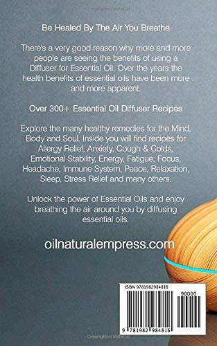 Diffusers for Essential Oils: 350 Diffuser Recipes for a Healthy Mind, Body and Soul