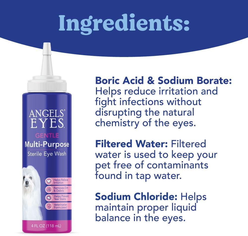 Angels' Eyes Multi-Purpose Sterile Eye Wash 4 oz Eye Cleaner and Rinse, Tear Stain Reducer for Allergies, Debris, Mucus, Irritation and Weepy Eyes for All Dogs with Boric Acid