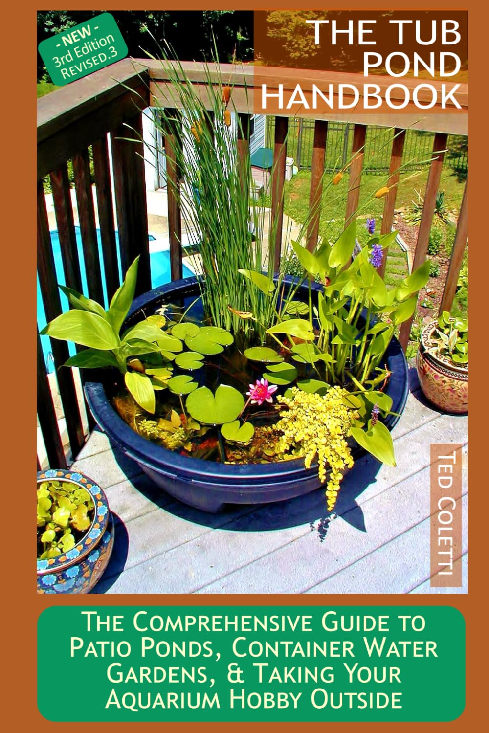 The Tub Pond Handbook: The Comprehensive Guide to Patio Ponds, Container Water Gardens, & Taking Your Aquarium Hobby Outside